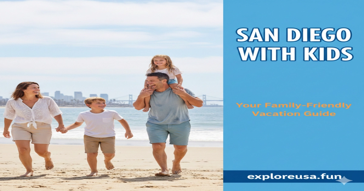 San Diego With Kids Your Family-Friendly Vacation Guide